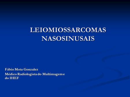 LEIOMIOSSARCOMAS NASOSINUSAIS