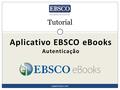 Aplicativo EBSCO eBooks Autenticação Tutorial support.ebsco.com.
