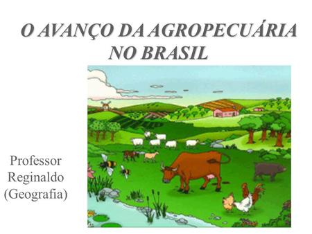 O AVANÇO DA AGROPECUÁRIA NO BRASIL