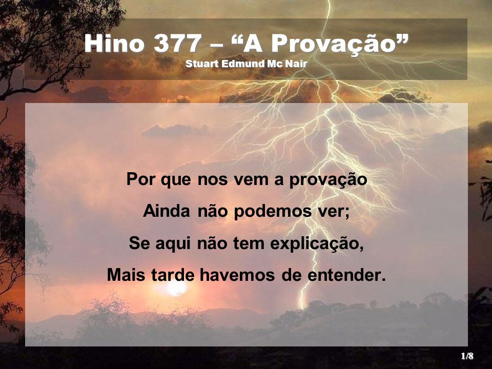 Hino 267 – “Teu Querer” Stuart Edmund Mc Nair Se acaso vês em mim, Senhor,  Alguma ocupação carnal A desviar meu fraco amor De Ti, o Amigo principal,  Impede. - ppt carregar