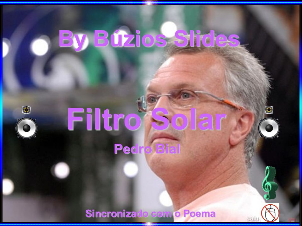 By Búzios Slides Filtro Solar Pedro Bial Sincronizado com o Poema. - ppt  carregar