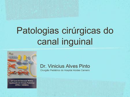 Patologias cirúrgicas do canal inguinal