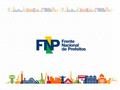 FNP Proponente Instituições Apoiadoras Eventos para Disseminação do Conhecimento Oficinas de Trabalho,Seminários, EMDS Eventos para Disseminação do Conhecimento.