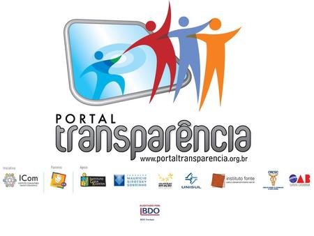 Apresentação do Projeto. Apresentação do Portal Transparência Caminho já percorrido: principais resultados Próximos passos: como participar.