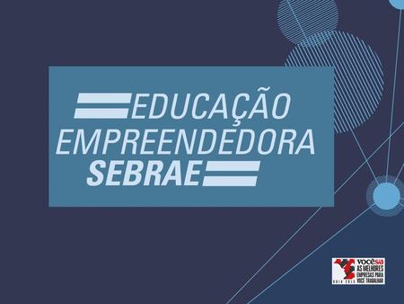 2013201420152016 Inserir empreendedorismo em todos os níveis da educação formal, no ensino público e privado, desenvolvendo no Paraná uma cultura empreendedora.