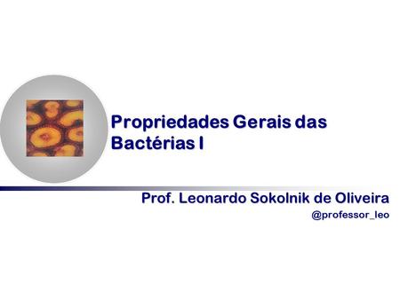 Propriedades Gerais das Bactérias I