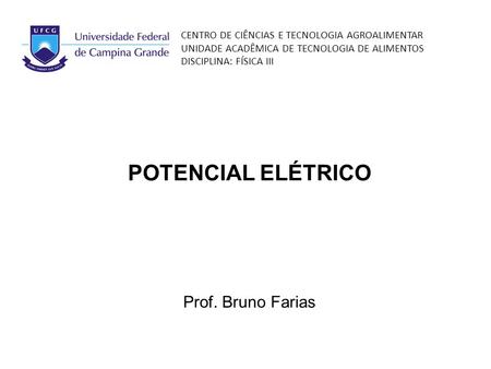 POTENCIAL ELÉTRICO Prof. Bruno Farias