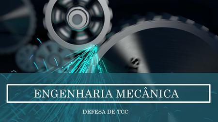 ENGENHARIA MECÂNICA DEFESA DE TCC.