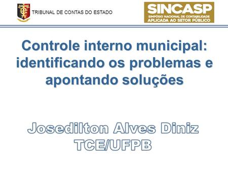 Controle interno municipal: identificando os problemas e apontando soluções TRIBUNAL DE CONTAS DO ESTADO.