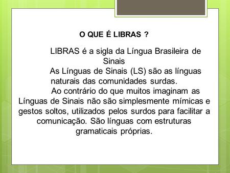 LIBRAS é a sigla da Língua Brasileira de Sinais