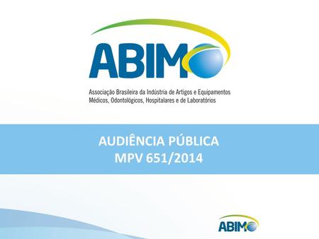 AUDIÊNCIA PÚBLICA MPV 651/2014. Associação Brasileira da Indústria de Artigos e Equipamentos Médicos, Odontológicos, Hospitalares e de Laboratórios 80%
