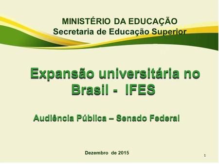 MINISTÉRIO DA EDUCAÇÃO Secretaria de Educação Superior Dezembro de 2015 1.