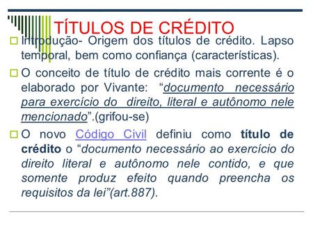 TÍTULOS DE CRÉDITO  Introdução- Origem dos títulos de crédito. Lapso temporal, bem como confiança (características).  O conceito de título de crédito.