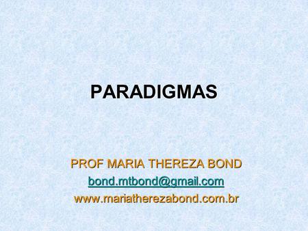 PARADIGMAS PROF MARIA THEREZA BOND