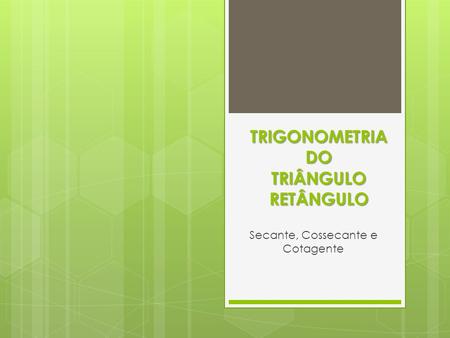 TRIGONOMETRIA DO TRIÂNGULO RETÂNGULO