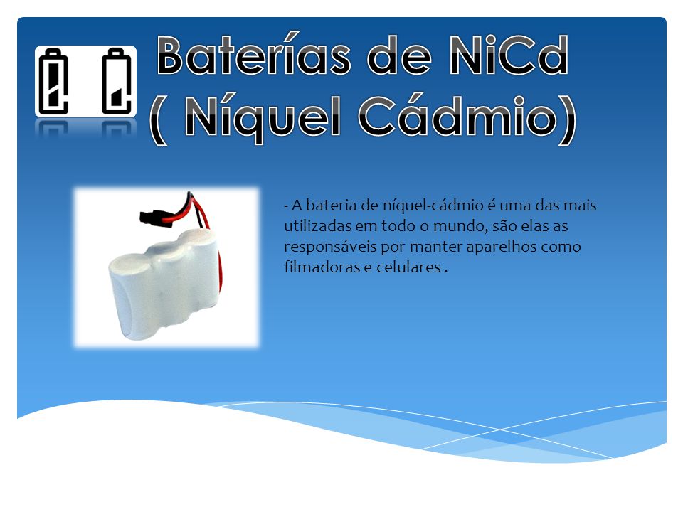 Baterías de NiCd ( Níquel Cádmio) - ppt carregar