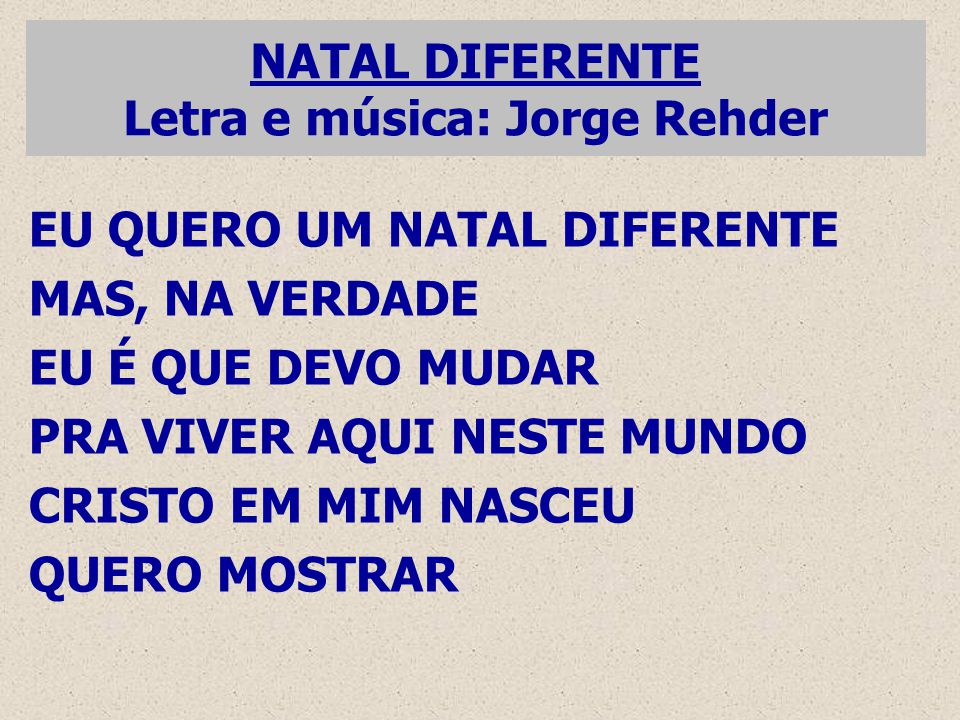 NATAL DIFERENTE Letra e música: Jorge Rehder - ppt video online carregar