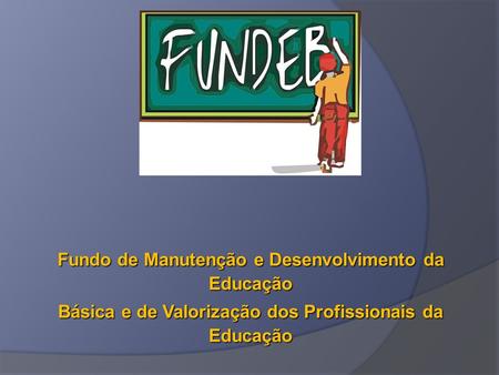 Fundo de Manutenção e Desenvolvimento da Educação