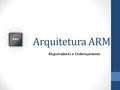 Arquitetura ARM Registradores e Endereçamento.