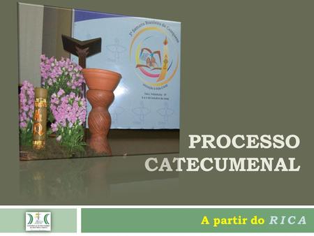 Processo Catecumenal A partir do RICA.