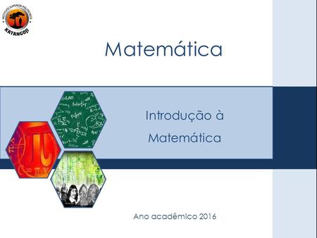 Matemática Introdução à Matemática Ano acadêmico 2016.