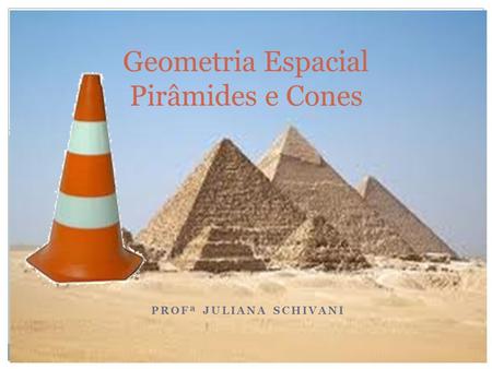 Geometria Espacial Pirâmides e Cones