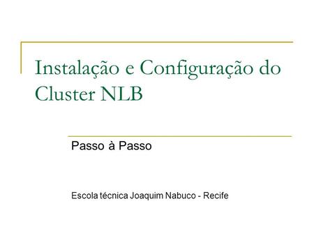 Instalação e Configuração do Cluster NLB Passo à Passo Escola técnica Joaquim Nabuco - Recife.