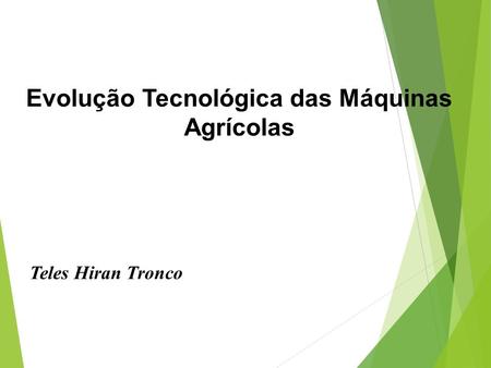 Evolução Tecnológica das Máquinas Agrícolas