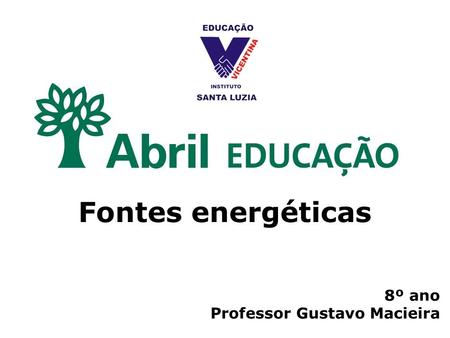 Fontes energéticas 8º ano Professor Gustavo Macieira.
