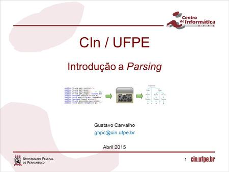 1 CIn / UFPE Introdução a Parsing Gustavo Carvalho Abril 2015.