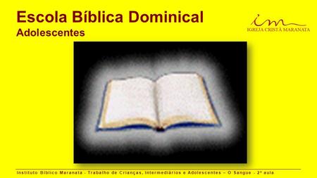 Escola Bíblica Dominical Adolescentes Instituto Bíblico Maranata - Trabalho de Crianças, Intermediários e Adolescentes – O Sangue - 2 a aula.