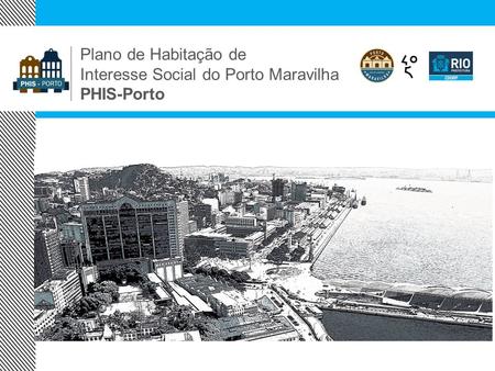 Plano de Habitação de Interesse Social do Porto Maravilha PHIS-Porto.