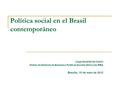 Política social en el Brasil contemporáneo Jorge Abrahão de Castro Diretor da Diretoria de Estudos e Políticas Sociais (Disoc) do IPEA Brasília, 10 de.