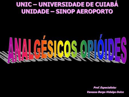 ANALGÉSICOS OPIÓIDES UNIC – UNIVERSIDADE DE CUIABÁ