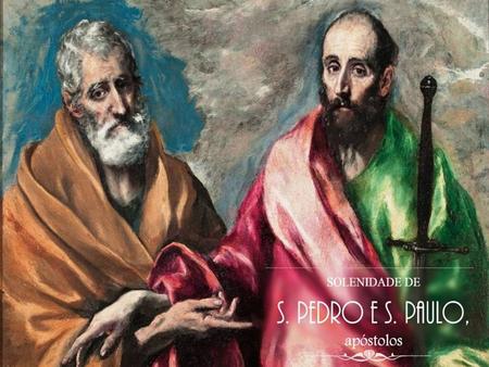Tu és Pedro Celebramos hoje a festa de dois Apóstolos marcantes da Igreja primitiva: São Pedro e São Paulo. - Diferentes: na vocação, no caráter,