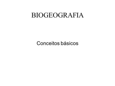 BIOGEOGRAFIA Conceitos básicos.