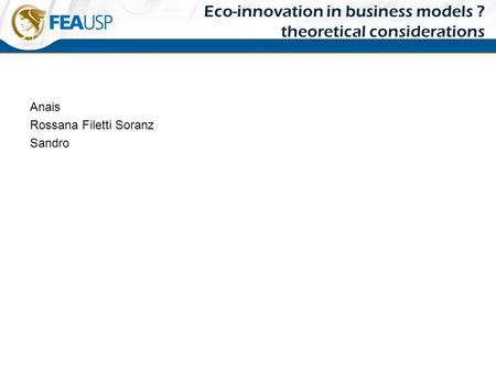 Eco-innovation in business models ? theoretical considerations Anais Rossana Filetti Soranz Sandro.