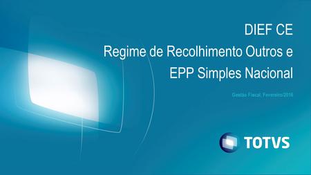 Gestão Fiscal, Fevereiro/2016 DIEF CE Regime de Recolhimento Outros e EPP Simples Nacional.