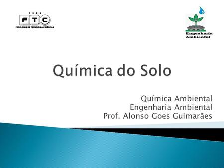 Química Ambiental Engenharia Ambiental Prof. Alonso Goes Guimarães.