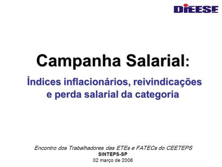 Campanha Salarial : Índices inflacionários, reivindicações e perda salarial da categoria Campanha Salarial : Índices inflacionários, reivindicações e perda.