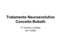 Tratamento Neuroevolutivo Conceito Bobath