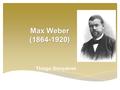 Max Weber (1864-1920) Thiago Gonçalves.