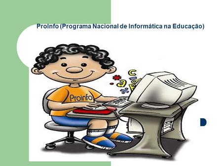 ProInfo (Programa Nacional de Informática na Educação)
