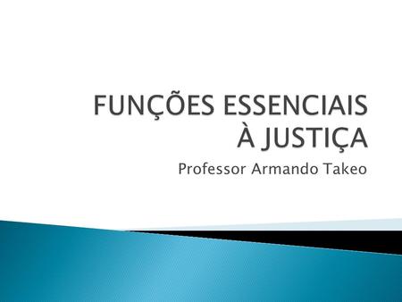 Professor Armando Takeo. Em razão do modelo de funcionamento de justiça existente no Brasil, voltado à efetiva preservação dos direitos fundamentais,