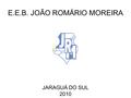 E.E.B. JOÃO ROMÁRIO MOREIRA JARAGUÁ DO SUL 2010. LENOIR TREVISANI FILHO Ciências.