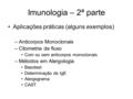 Imunologia – 2ª parte Aplicações práticas (alguns exemplos)