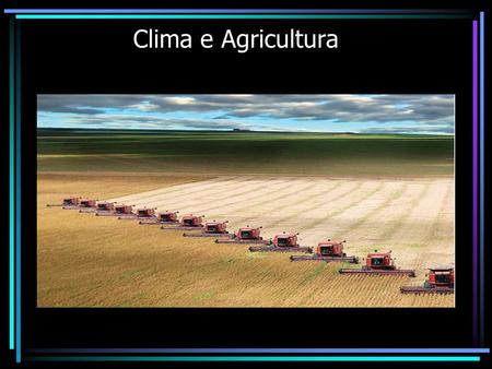 Clima e Agricultura.