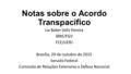 Notas sobre o Acordo Transpacífico Lia Baker Valls Pereira IBRE/FGV FCE/UERJ Brasília, 29 de outubro de 2015 Senado Federal Comissão de Relações Exteriores.