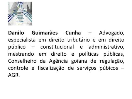 Danilo Guimarães Cunha – Advogado, especialista em direito tributário e em direito público – constitucional e administrativo, mestrando em direito e políticas.