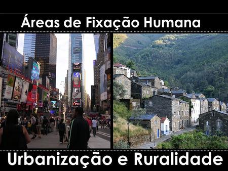 Áreas de Fixação Humana Urbanização e Ruralidade.